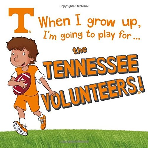 Cover for When I Grow Up, I'm Going to Play for the Tennessee Volunteers