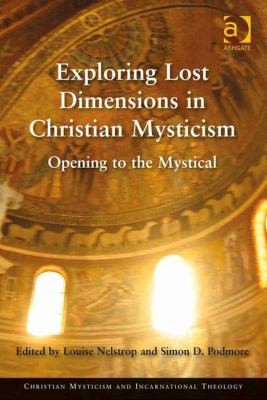 Cover for Exploring Lost Dimensions In Christian Mysticism Opening To The Mystical