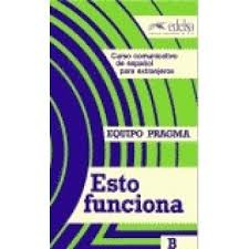 Cover for Esto funciona B : curso comunicativo de español para extranjeros