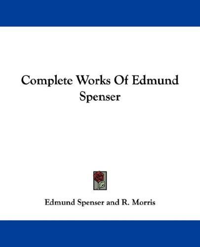 Cover for Complete Works Of Edmund Spenser