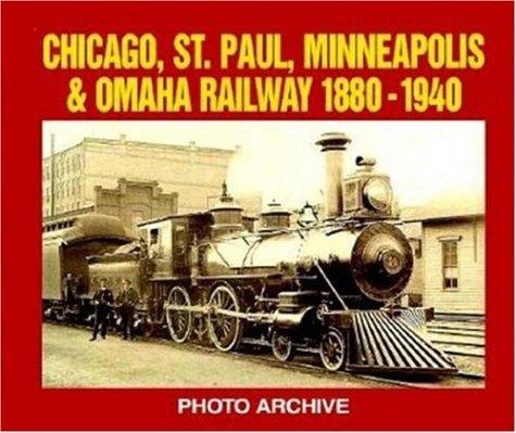 Cover for Chicago, St. Paul, Minneapolis and Omaha Railway, 1880-1940 Photo Archive