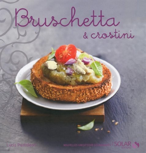 Cover for Bruschetta et crostini - Nouvelles variations gourmandes