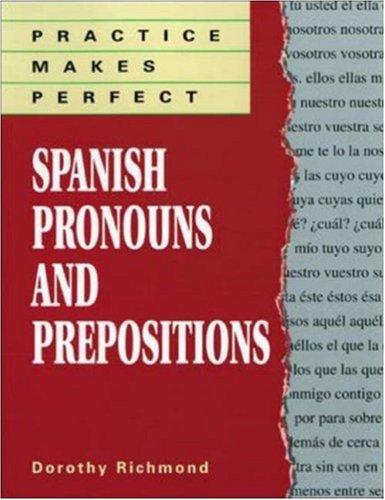 Cover for Practice makes perfect, Spanish pronouns and prepositions