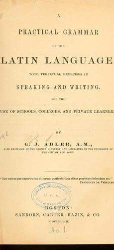 Cover for A Practical Grammar of the Latin Language; with Perpetual Exercises in Speaking and Writing: For ...