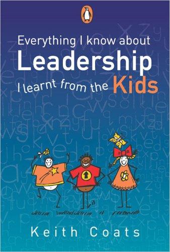 Cover for Everything I Know About Leadership I Learnt from the Kids