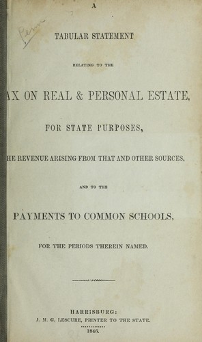 Cover for A tabular statement relating to the tax on real & personal estate, for state purposes, the revenue arising from that and other sources, and to the payments to common schools, for the periods therein named.