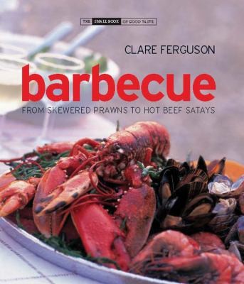 Cover for Barbecue From Skewered Prawns To Hot Beef Satays