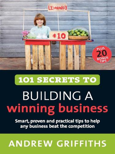 Cover for 101 Secrets to Building a Winning Business