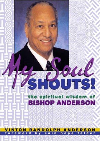 Cover for My Soul Shouts! The Spiritual Wisdom of Bishop Anderson