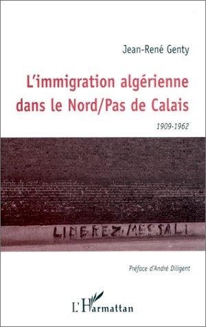 Cover for L' immigration algérienne dans le Nord/Pas-de-Calais, 1909-1962