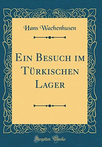 Cover for Ein Besuch im Türkischen Lager (Classic Reprint) (German Edition)