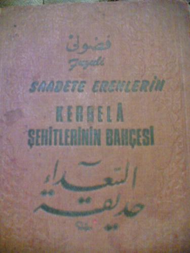 Cover for Saadete erenlerin veya Kerbelâ şehitlerinin bahçesi (Hadikat-üs süeda) [Yazan] Fuzuli.