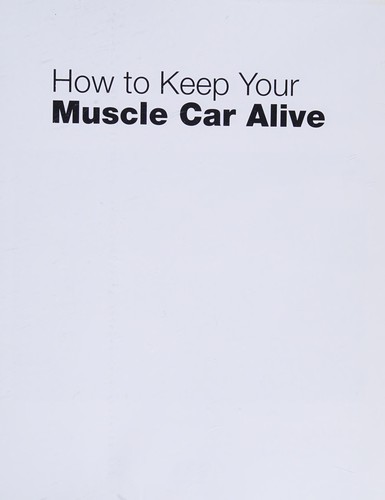 Cover for How to keep your muscle car alive
