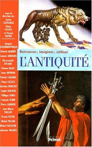 Cover for Retrouver, imaginer, utiliser l'Antiquite