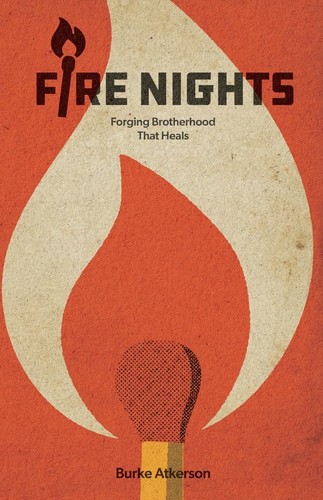 Cover for Fire Nights: Forging Brotherhood that Heals