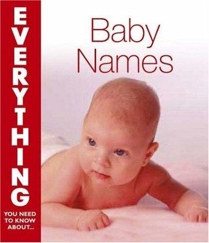 Cover for Baby Names (Everything You Need to Know About...)