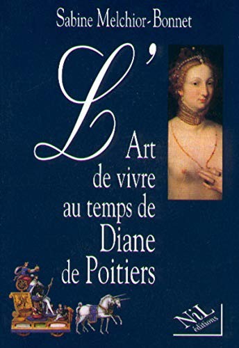 Cover for L' art de vivre au temps de Diane de Poitiers