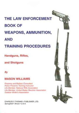 Cover for The law enforcement book of weapons, ammunition, and training procedures