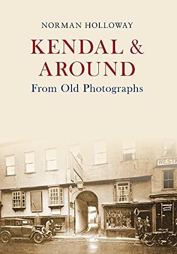 Cover for Kendal and Around from Old Photographs