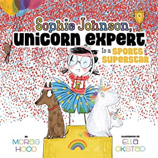 Cover for Sophie Johnson, Unicorn Expert, Is a Sports Superstar