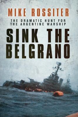 Cover for Sink the Belgrano Mike Rossiter