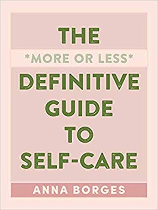 Cover for The More or Less Definitive Guide to Self-Care: From A to Z