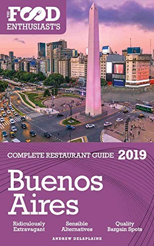 Cover for Buenos Aires - 2019 - The Food Enthusiast's Complete Restaurant Guide