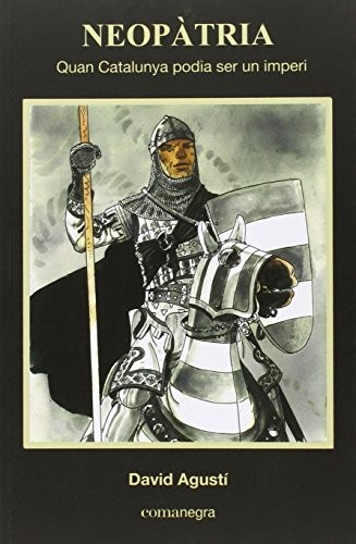 Cover for Neopàtria. Quan Catalunya podia ser un imperi