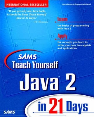 Cover for Sams Teach Yourself Java 2 In 21 Days Learn The Basics Of Programming Java 2 Apply The Concepts You Learn To Write Your Own Java Applets And Applications