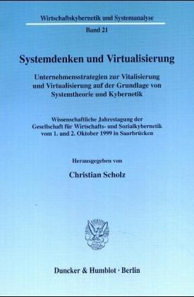 Cover for Systemdenken und Virtualisierung. Unternehmensstrategien zur Vitalisierung und Virtualisierung auf der Grundlage von Systemtheorie und Kybernetik. Wis ... rtschaftskybernetik und Systemanalyse; WS 21)