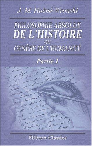 Cover for Philosophie absolue de l\'histoire, ou Genèse de l\'humanité