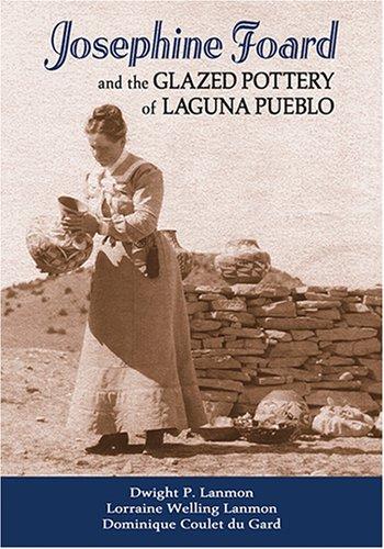 Cover for Josephine Foard and the Glazed Pottery of Laguna Pueblo
