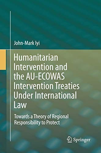 Cover for Humanitarian Intervention and the AU-ECOWAS Intervention Treaties Under International Law