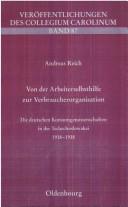 Cover for Von der Arbeiterselbsthilfe zur Verbraucherorganisation: die deutschen Konsumgenossenschaften in der Tschechoslowakei; 1918 - 1938