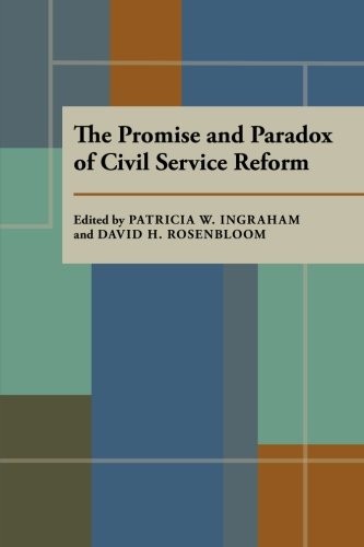Cover for The Promise and Paradox of Civil Service Reform (Pitt Series in Policy and Institutional Studies)