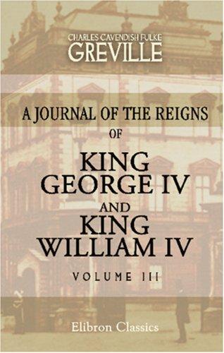 Cover for The Greville Memoirs. A Journal of the Reigns of King George IV and King William IV