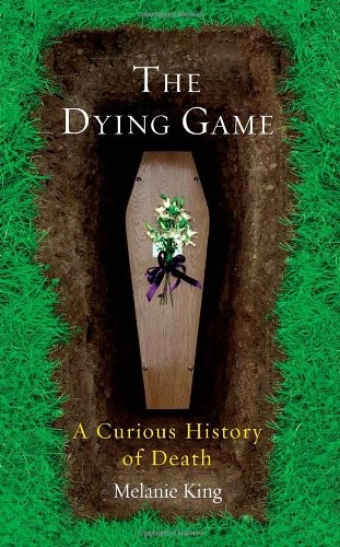 Cover for The Dying Game: A Curious History of Death