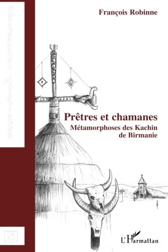 Cover for Prêtres et chamanes: Métamorphoses des Kachin de Birmanie (French Edition)