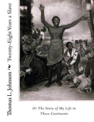 Cover for Twenty-Eight Years a Slave, Or The Story of My Life in Three Continents