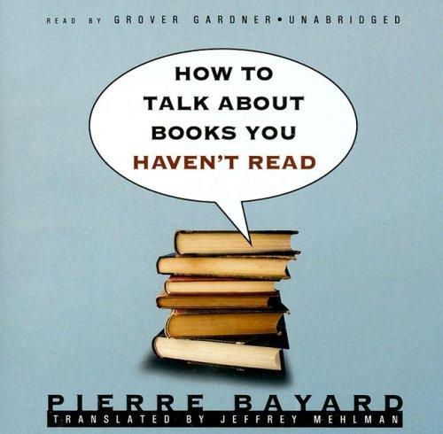 Cover for How to Talk about Books You Haven't Read