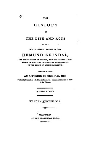 Cover for The History of the Life and Acts of the Most Reverend Father in God, Edmund Grindal, the First ...