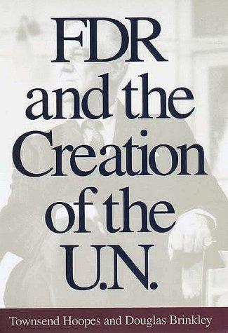 Cover for FDR and the creation of the U.N.