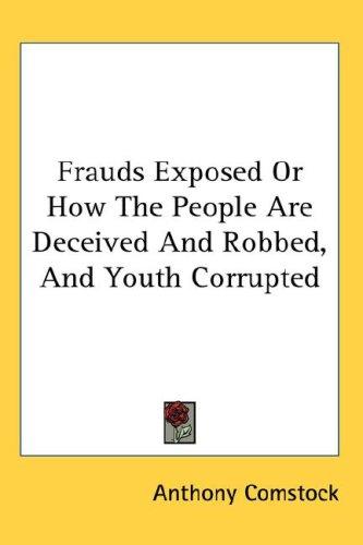 Cover for Frauds Exposed Or How The People Are Deceived And Robbed, And Youth Corrupted
