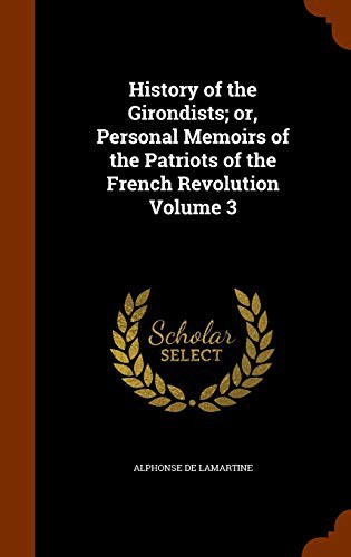 Cover for History of the Girondists; or, Personal Memoirs of the Patriots of the French Revolution Volume 3