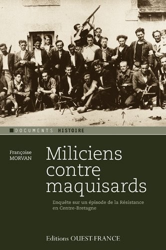 Cover for "miliciens contre maquisards ; enquête sur un épisode de la résistance en Centre-Bretagne"