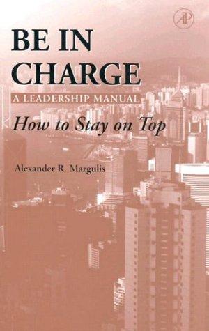 Cover for Be in Charge: A Leadership Manual