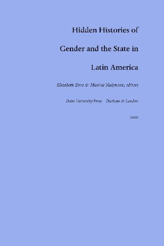 Cover for Hidden Histories of Gender and the State in Latin America