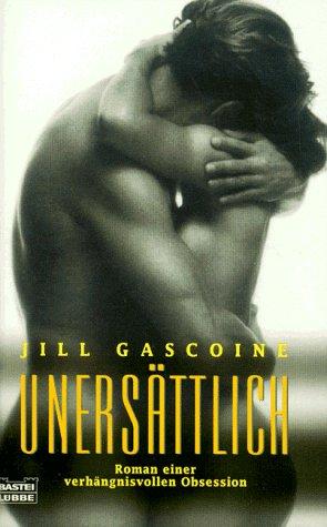 Cover for Unersättlich. Roman einer verhängnisvollen Obsession.
