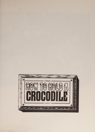 Cover for How to hold a crocodile