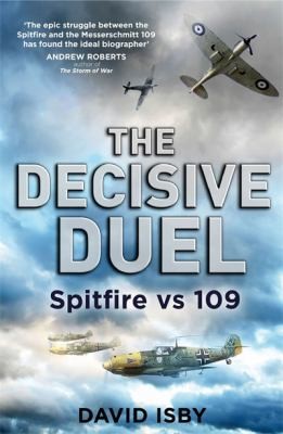 Cover for Spitfire Vs 109 The Decisive Duel For The Skies In Wwii